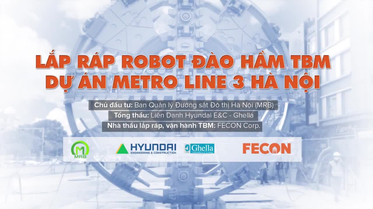 QUY TRÌNH LẮP ĐẶT TBM TẠI DỰ ÁN METRO LINE 3 HÀ NỘI