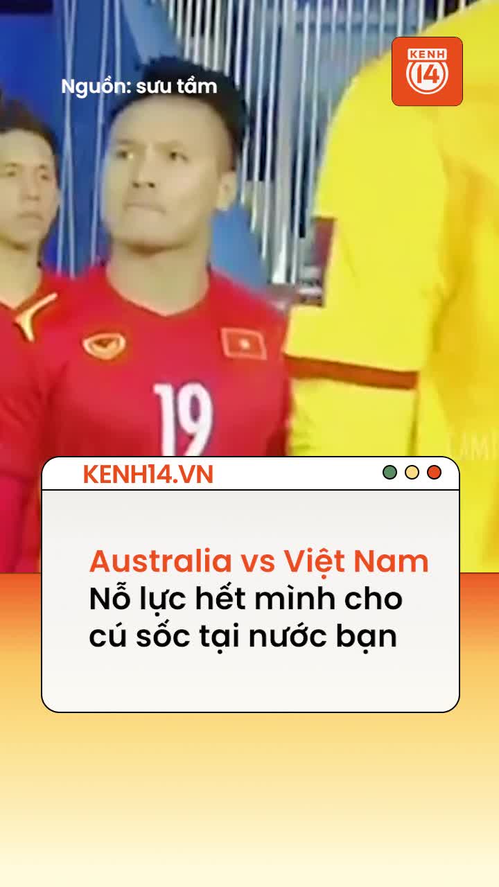 Trận đấu Australia vs Việt Nam: Nỗ lực hết mình cho cú sốc tại nước bạn