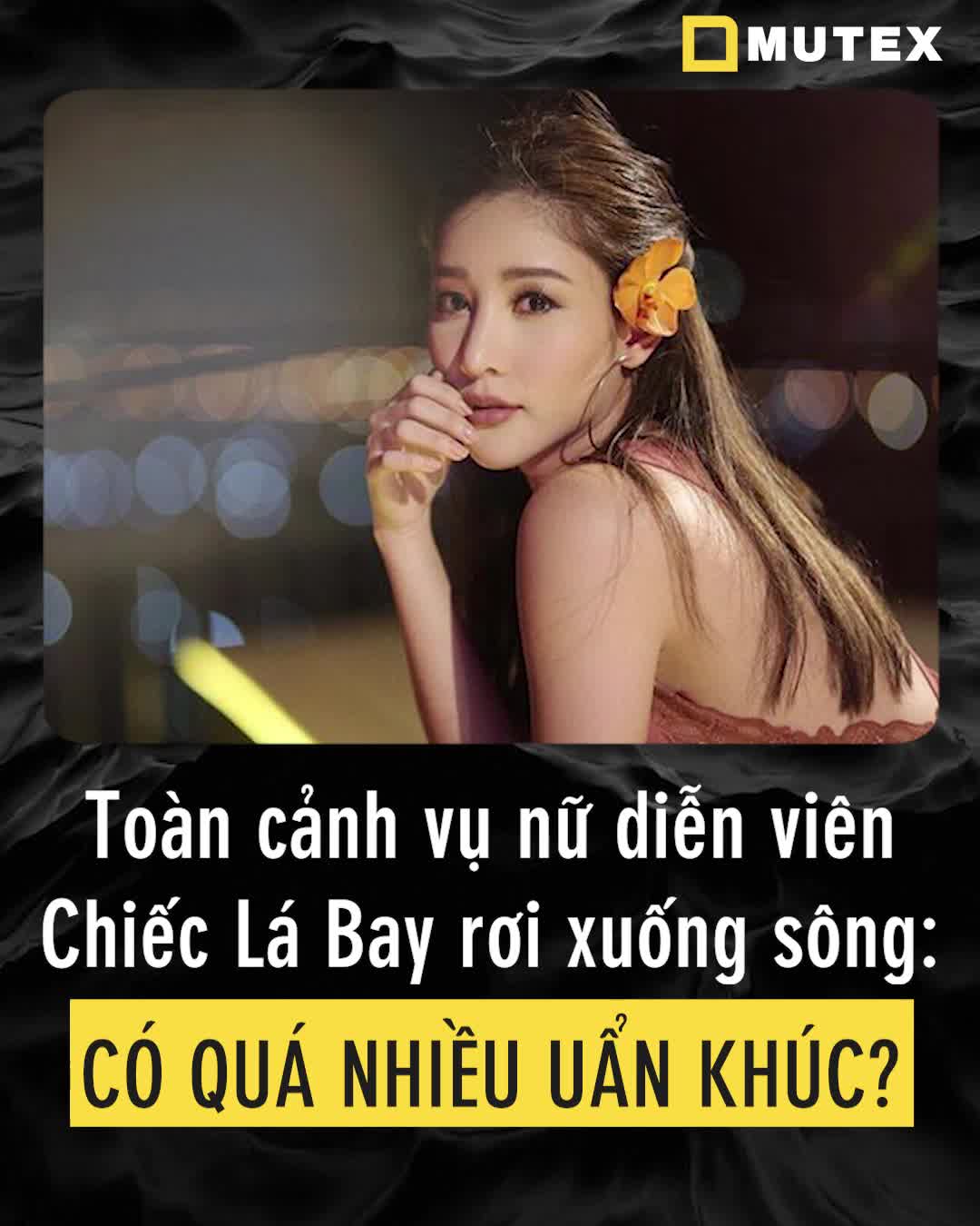 Toàn Cảnh Vụ Nữ Diễn Viên Chiếc Lá Bay Rơi Xuống Sông Có Quá Nhiều Uẩn