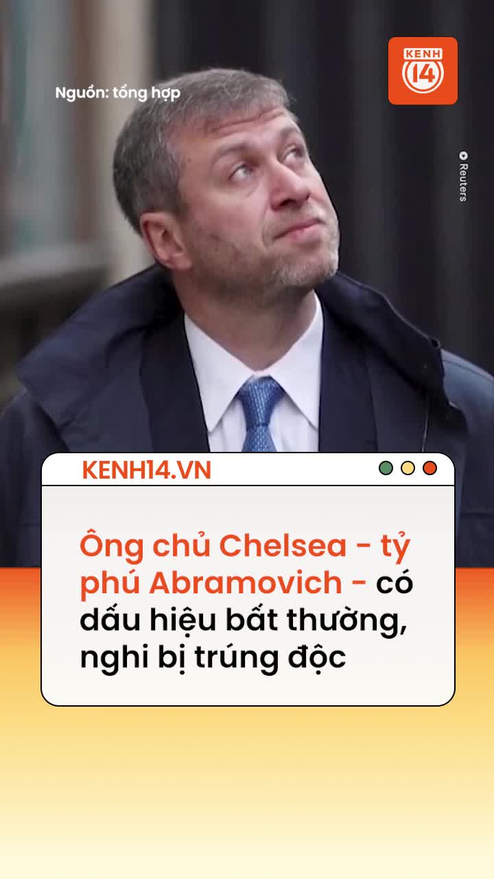 Tiết lộ: Ông chủ Chelsea - tỷ phú Abramovich - có dấu hiệu bất thường, nghi bị trúng độc