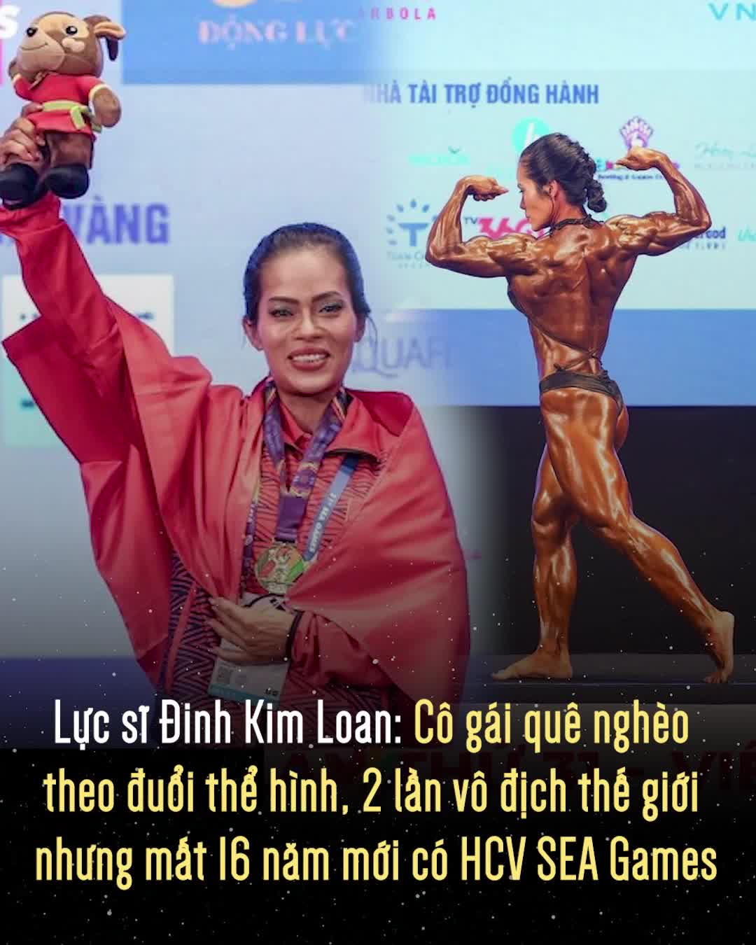 Lực sĩ Đinh Kim Loan: Cô gái quê nghèo vượt định kiến theo đuổi thể hình, 2 lần vô địch thế giới nhưng mất 16 năm mới có HCV SEA Games đầu tiên