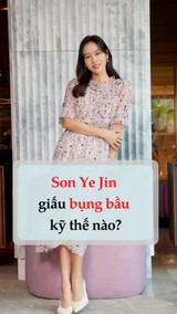 Son Ye Jin giấu bụng bầu kỹ thế nào?