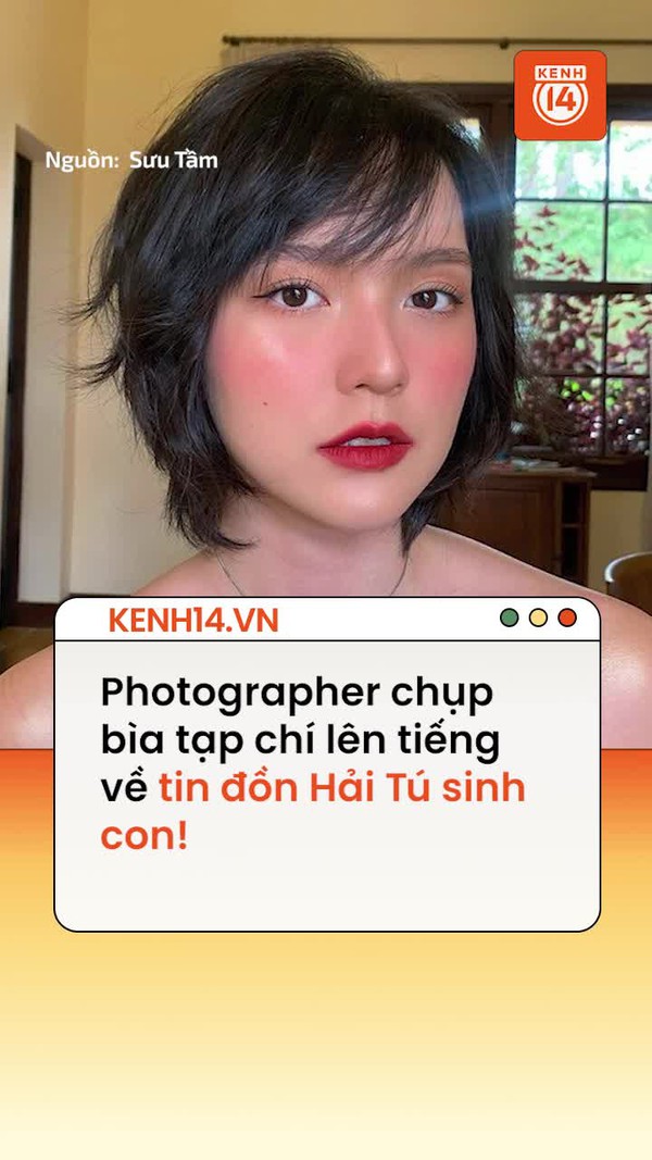 Photographer Chụp Bìa Tạp Chí Lên Tiếng Về Tin đồn Hải Tú Sinh Con đáp Trả Tay đôi Với Netizen