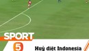 Huỷ diệt Indonesia 4 bàn không gỡ, Thái Lan chạm 9 ngón tay vào cúp vô địch