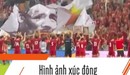 Hình ảnh xúc động sau trận thắng của U23 Việt Nam: 'Bác đang cùng chúng cháu hành quân'
