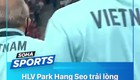 Park Hang Seo trải lòng về sai lầm lớn nhất kể từ khi sang Việt Nam