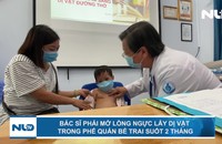 Bác sĩ phải mở lồng ngực lấy dị vật trong phế quản bé trai suốt 2 tháng