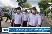 Truy vết các trường hợp tiếp xúc gần với nữ công nhân mắc Covid-19 tại Công ty TNHH PouYuen Việt Nam