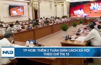 TP HCM: Thêm 2 tuần giãn cách xã hội theo Chỉ thị 15