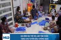 Gia đình ba thế hệ làm tấm chắn tặng tuyến đầu chống dịch