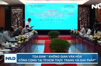 Tọa đàm “Không gian văn hóa công cộng tại TP HCM - thực trạng và giải pháp”