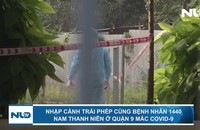 Nhập cảnh trái phép cùng bệnh nhân 1440, nam thanh niên ở quận 9 mắc Covid-9