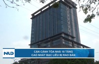 Cận cảnh tòa nhà 18 tầng cao nhất Bạc Liêu bị rao bán