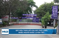Ghi nhanh: Bắt đầu tháo dỡ cầu sắt Phú Long, nhiều người khóc luyến tiếc