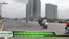 Đại lộ Nguyễn Văn Linh hoàn thành mở rộng, người dân, tiểu thương phấn khởi