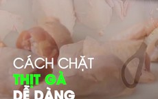 Cách chặt thịt gà dễ dàng