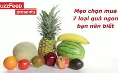 Mẹo chọn mua 7 loại quả ngon bạn nên biết