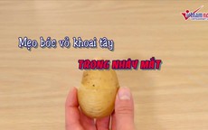 Mẹo bóc vỏ khoai tây trong nháy mắt