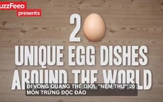 "Nếm thử" 20 món trứng ngon tuyệt trên khắp hành tinh