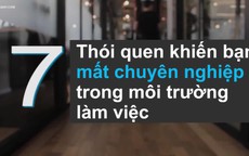 7 thói quen khiến bạn mất chuyên nghiệp nơi làm việc