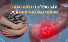 5 dấu hiệu thường gặp của ung thư đại tràng