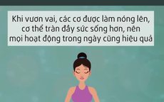 Tại sao bạn nên vươn vai ngay khi thức dậy mỗi sáng?