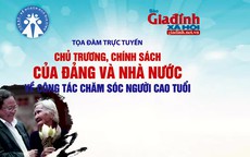 Tọa đàm: Chủ trương, chính sách của Đảng và nhà nước về công tác chăm sóc người cao tuổi