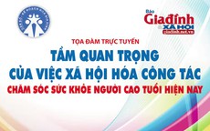 Tọa đàm trực tuyến: Tầm quan trọng của việc xã hội hóa công tác chăm sóc sức khỏe người cao tuổi hiện nay