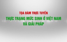 Thực trạng mức sinh ở Việt Nam và giải pháp