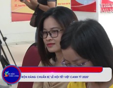 Rộn ràng chuẩn bị “Lễ Hội Tết Việt Canh Tý 2020”