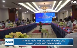 TP HCM: Phát huy vai trò và nâng cao năng lực đội ngũ doanh nhân