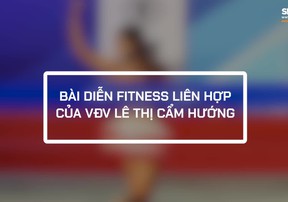 Bài diễn Fitness liên hợp của Lê Thị Cẩm Hướng