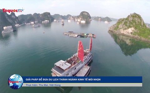 Giải pháp để đưa Du lịch thành ngành Kinh tế mũi nhọn