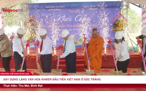 Xây dựng làng văn hóa Khmer đầu tiên Việt Nam ở Sóc Trăng