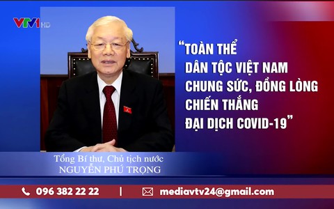 Tổng bí thư, Chủ tịch nước Nguyễn Phú Trọng kêu gọi toàn dân đoàn kết chống dịch Covid-19