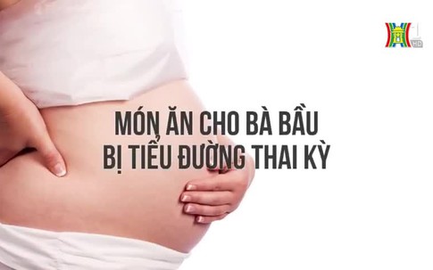 Món ăn cho bà bầu bị tiểu đường thai kỳ