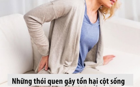 Những thói quen hàng ngày gây tổn hại cột sống