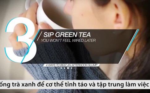 4 mẹo đơn giản để tỉnh táo sau giờ nghỉ trưa